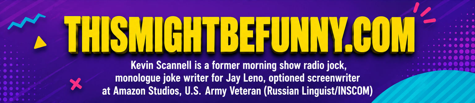 ThisMightBeFunny.com — Kevin Scannell, former morning show radio jock, monologue joke writer for Jay Leno